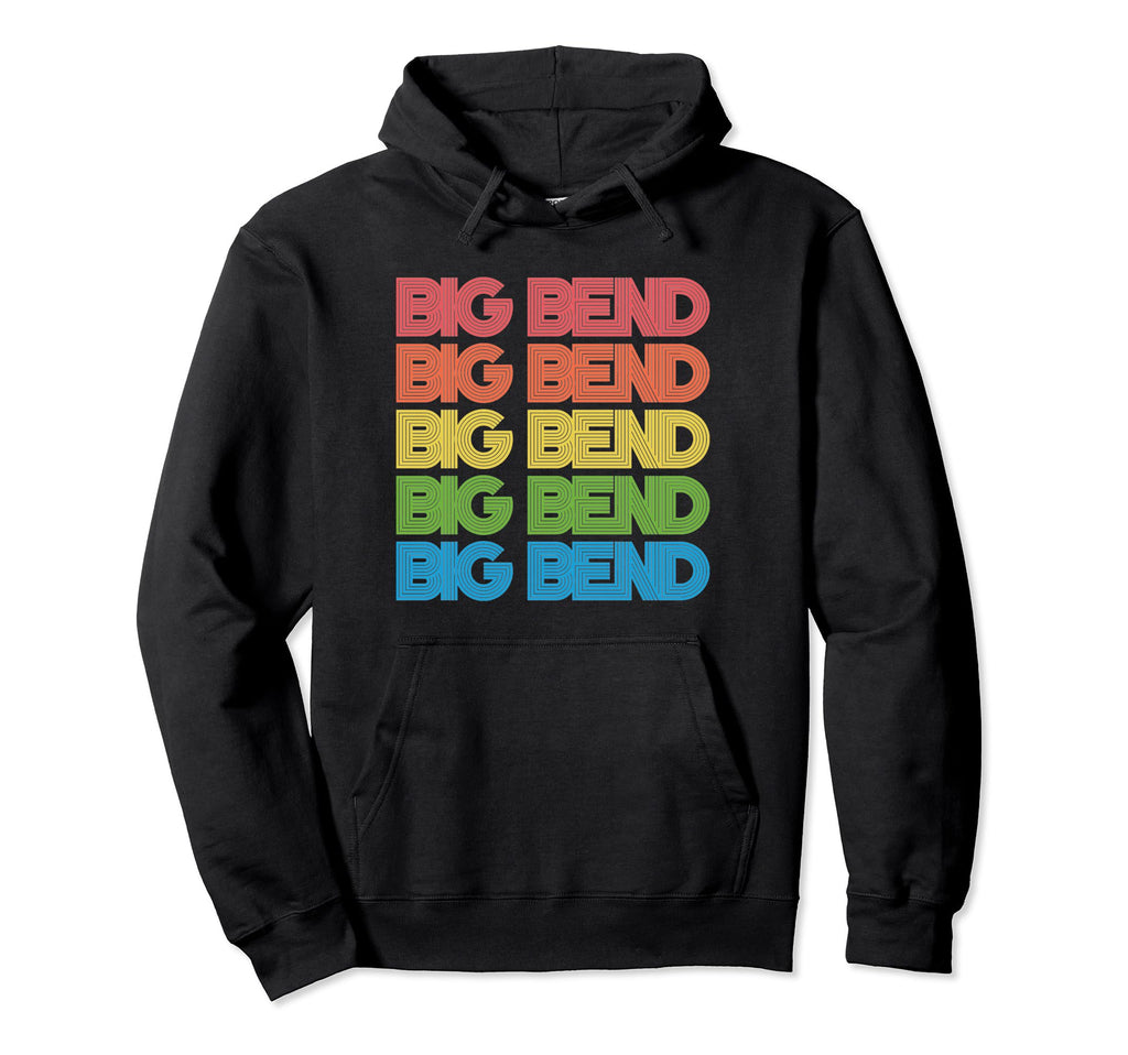 Big Bend National Park 80S Typography Hoodie - Fun Novelty Design Unisex - T-Shirt, Sweatshirt, Hoodie