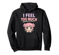 Anime Anxiety Overthinking Weeb Kawaii Hoodie - Streetwear Style Men Women - T-Shirt, Sweatshirt, Hoodie