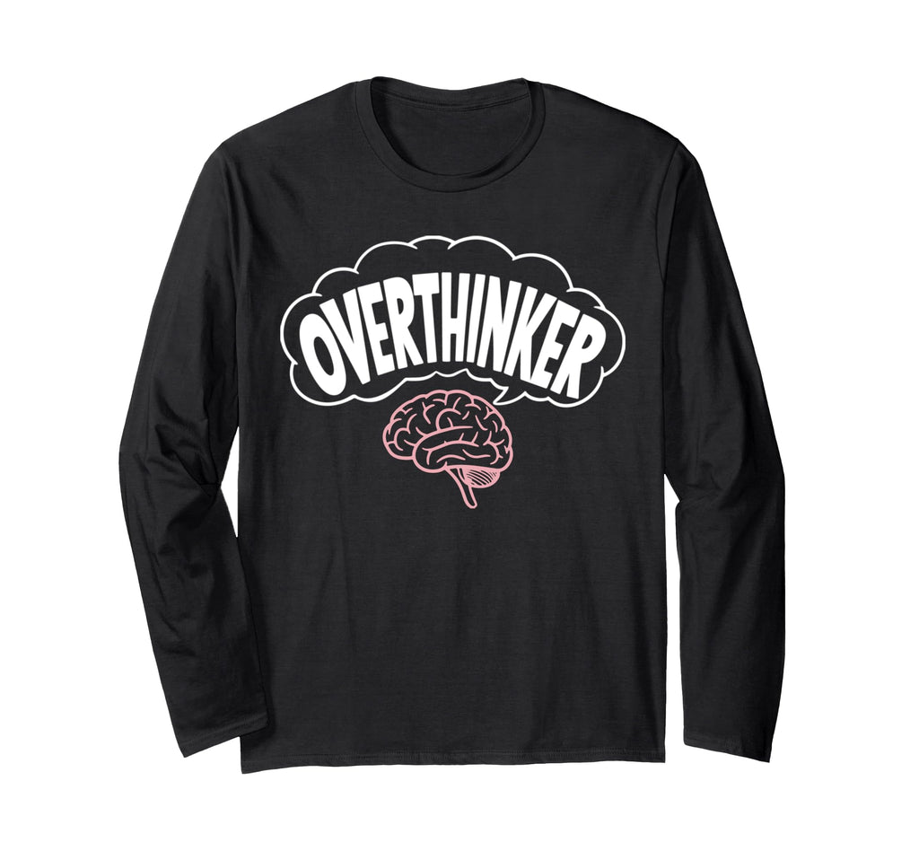 Funny Overthinking Mental Health Gift T-Shirt - Custom Art Print Men Women - T-Shirt, Sweatshirt, Hoodie