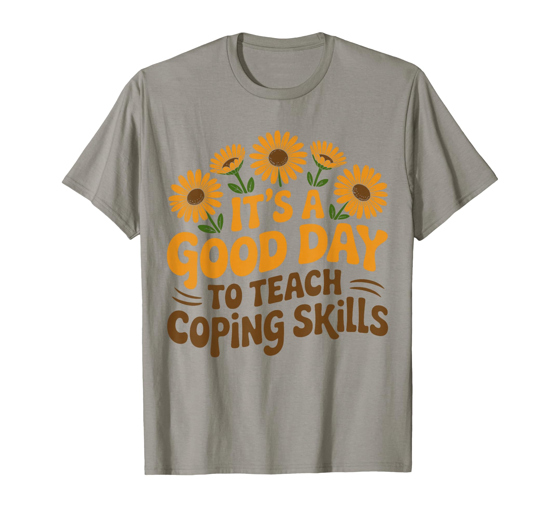 Its Good Day To Teach Coping Skills T-Shirt - Graphic Print for Adults - T-Shirt, Sweatshirt, Hoodie