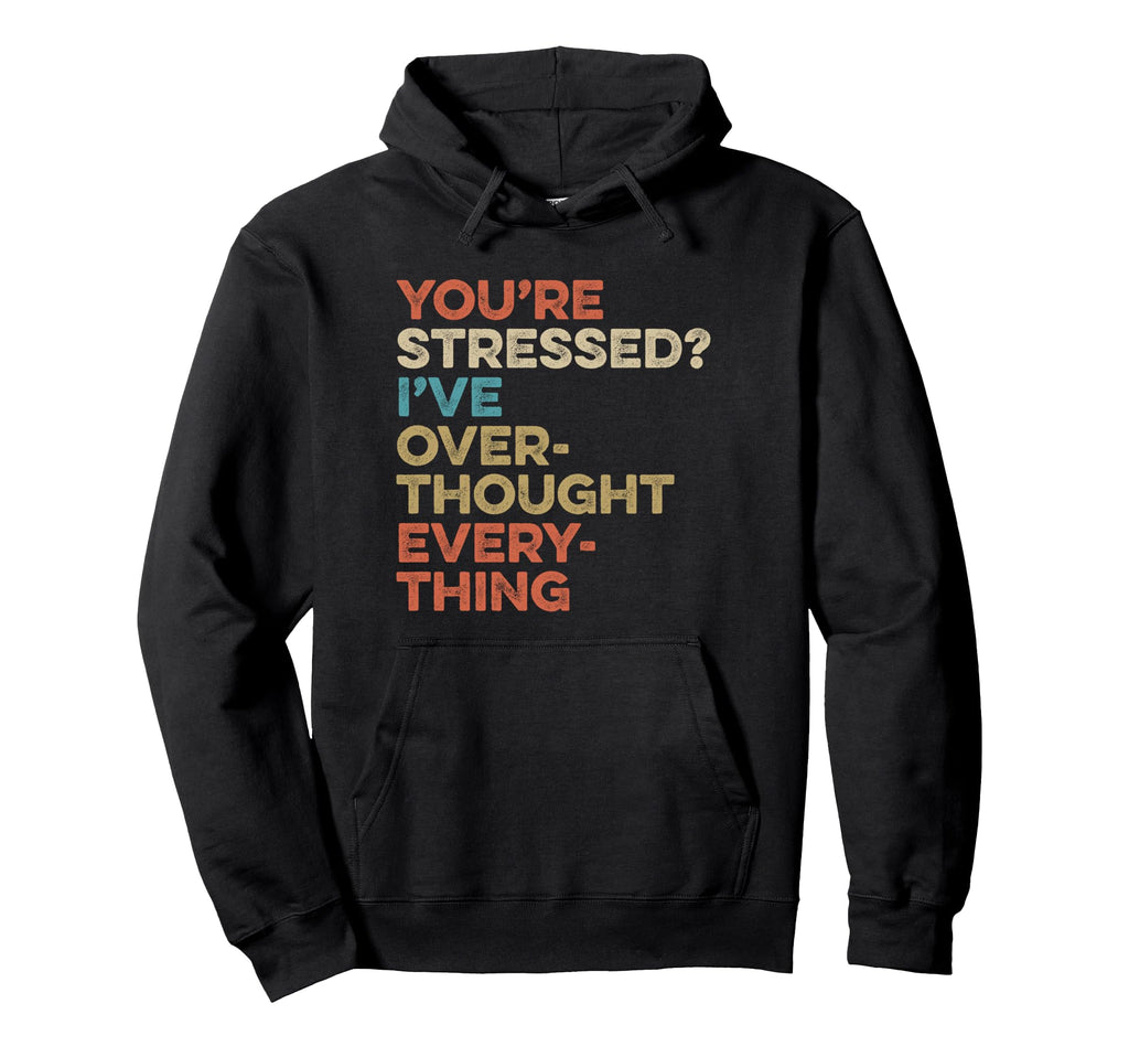 Funny Anxiety Anxiety Awareness Mental Hoodie - Graphic Print Men Women - T-Shirt, Sweatshirt, Hoodie