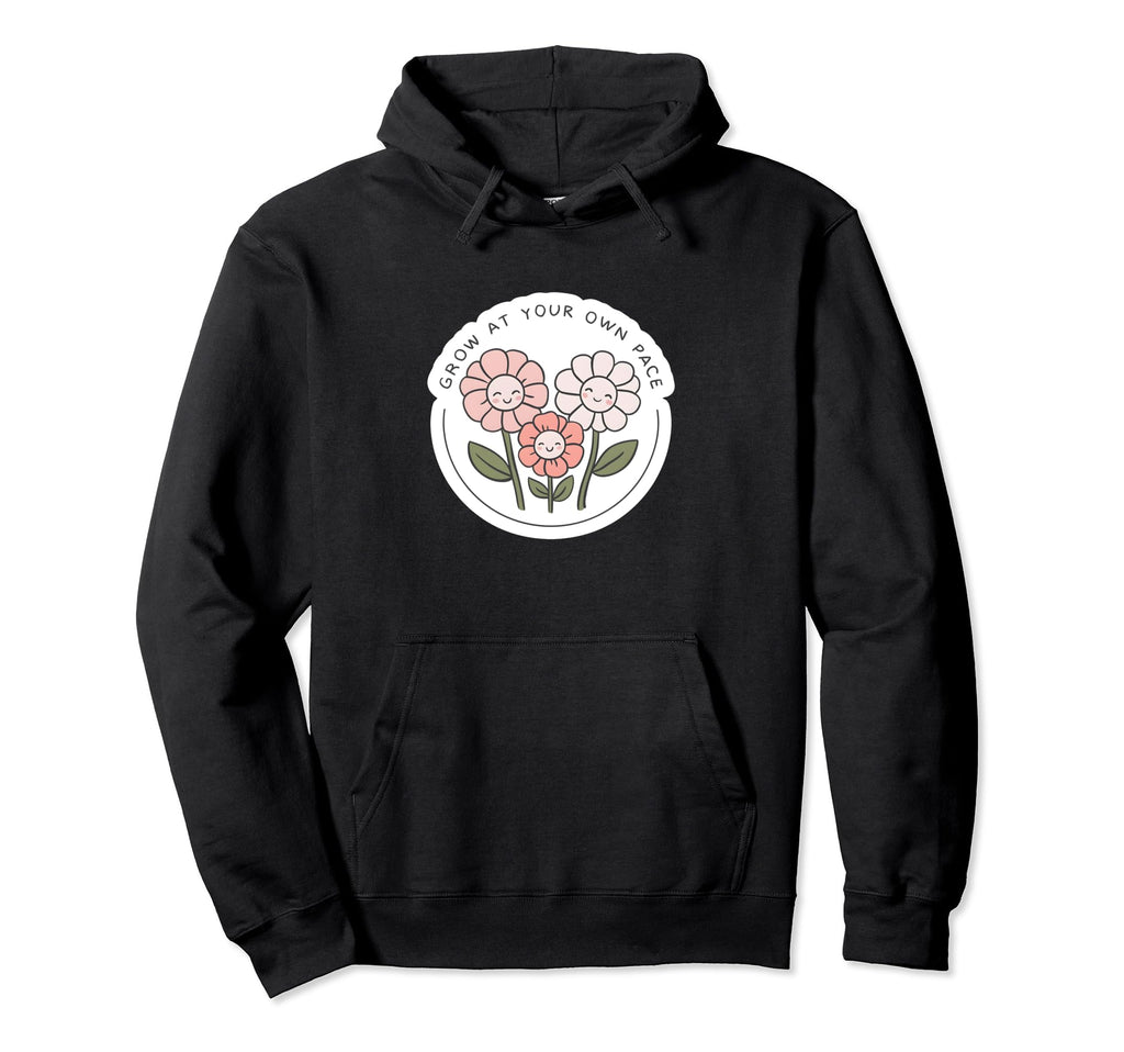 Grow Your Own Pace Inspirational Self Care Hoodie - Novelty Apparel Unisex - T-Shirt, Sweatshirt, Hoodie