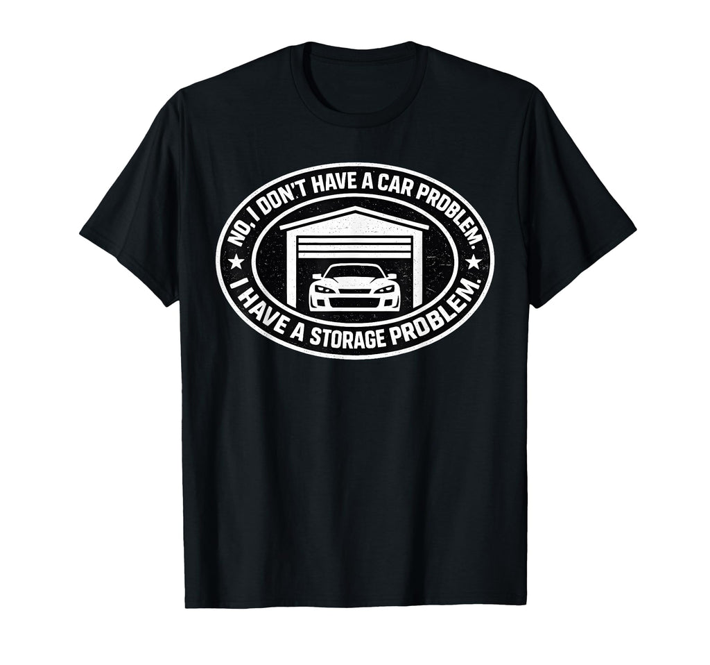 No I Dont Have Car Problem I Have T-Shirt - Trendy Graphic for Adults - T-Shirt, Sweatshirt, Hoodie