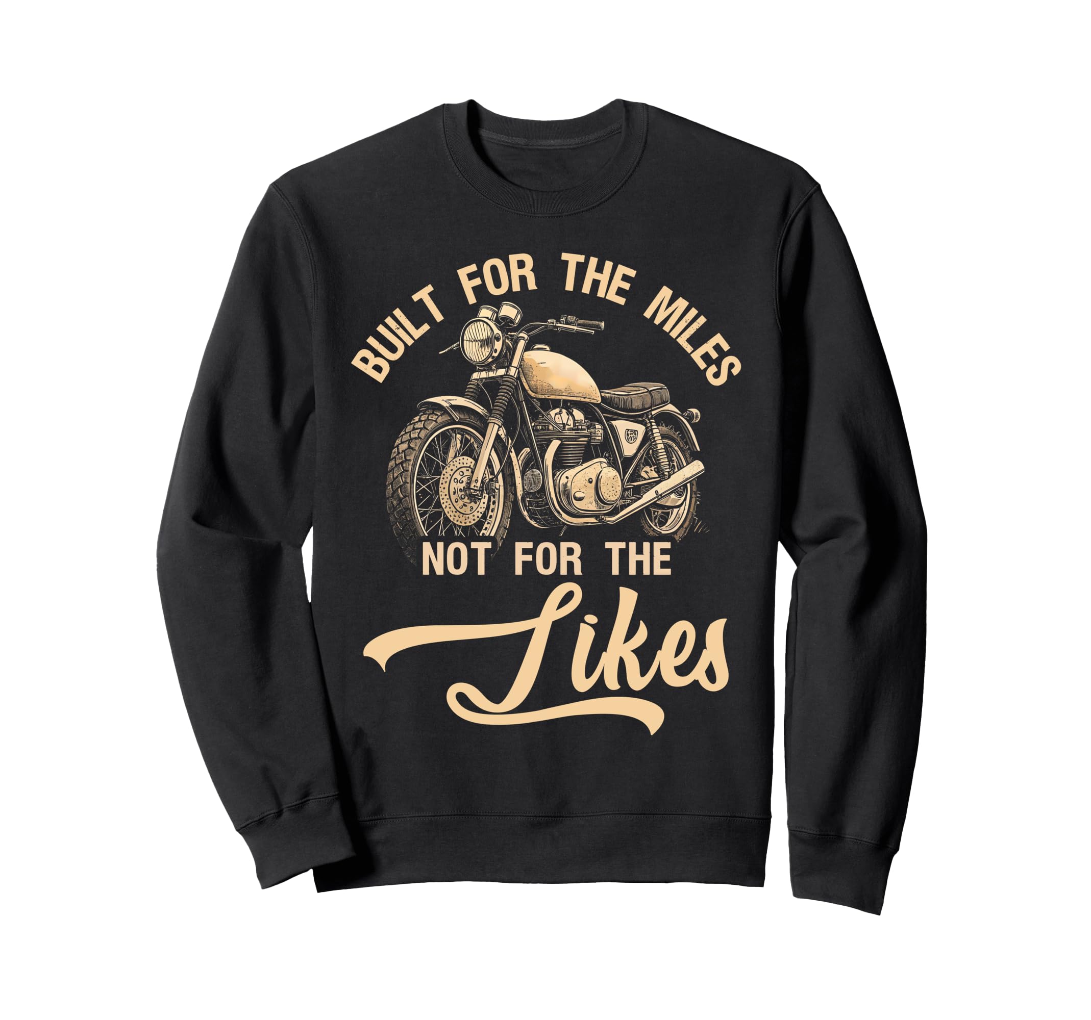 Built Miles Not Likes Funny Sweatshirt - Custom Art Print Unisex - T-Shirt, Sweatshirt, Hoodie