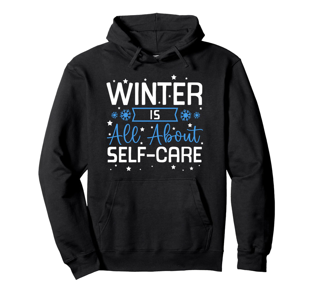 Winter Is All About Self Care Cozy Hoodie - Trendy Graphic for Adults - T-Shirt, Sweatshirt, Hoodie