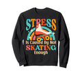 Roller Skating Skate 1970S Stress Sweatshirt - Trendy Graphic for Adults - T-Shirt, Sweatshirt, Hoodie