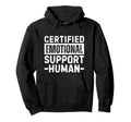 Certified Emotional Support Human T T-Shirt - Unique Graphic Men Women - T-Shirt, Sweatshirt, Hoodie