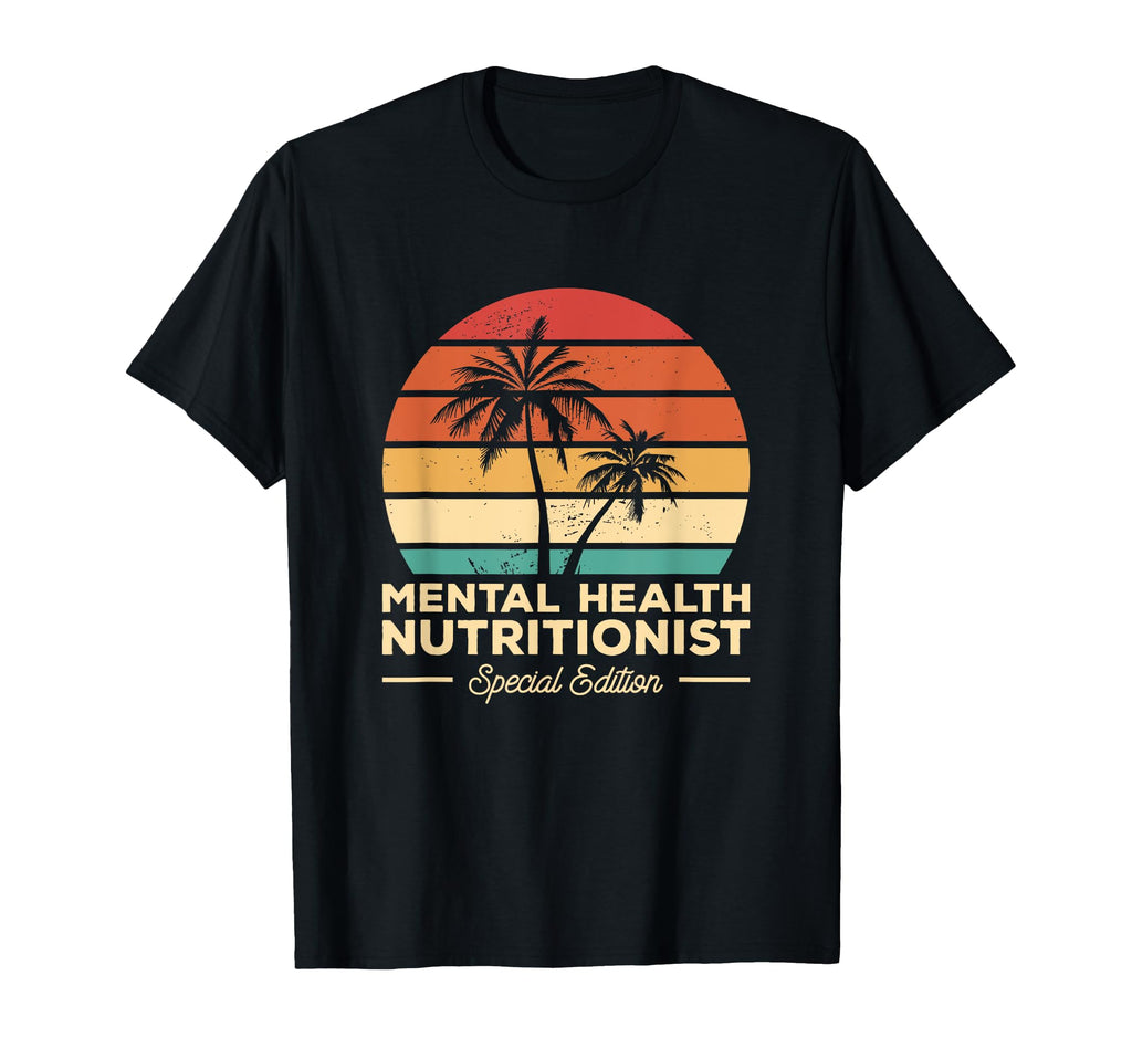 Nutrition Gift Mental Health T-Shirt - Fun Novelty Design Men Women - T-Shirt, Sweatshirt, Hoodie