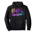 Adhd Is Awesome Mental Health Hoodie - Novelty Apparel Unisex - T-Shirt, Sweatshirt, Hoodie