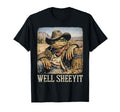 Funny Cowboy Toad Meme Well Sheeyit T-Shirt - Streetwear Style Unisex - T-Shirt, Sweatshirt, Hoodie