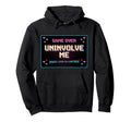 Uninvolve Me Arcade Game Over Screen Hoodie - Streetwear Style Men Women - T-Shirt, Sweatshirt, Hoodie