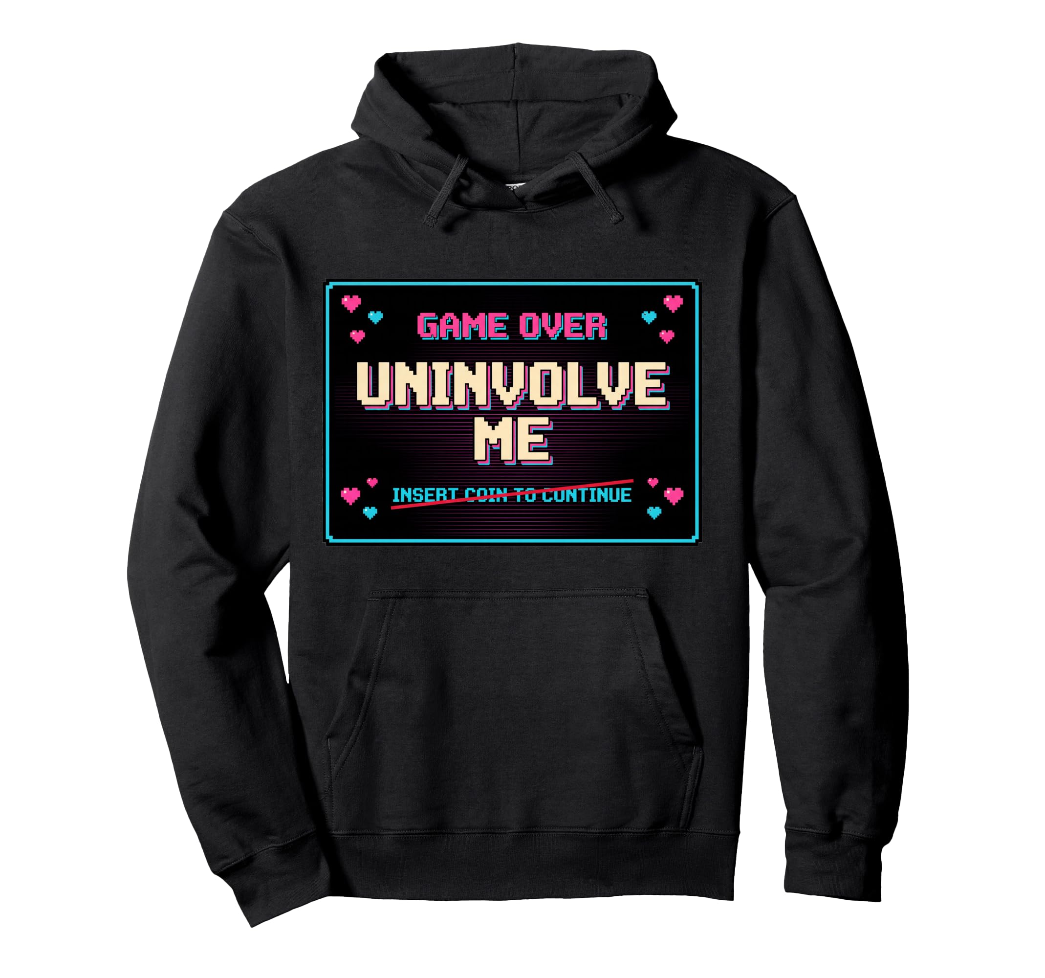 Uninvolve Me Arcade Game Over Screen Hoodie - Streetwear Style Men Women - T-Shirt, Sweatshirt, Hoodie