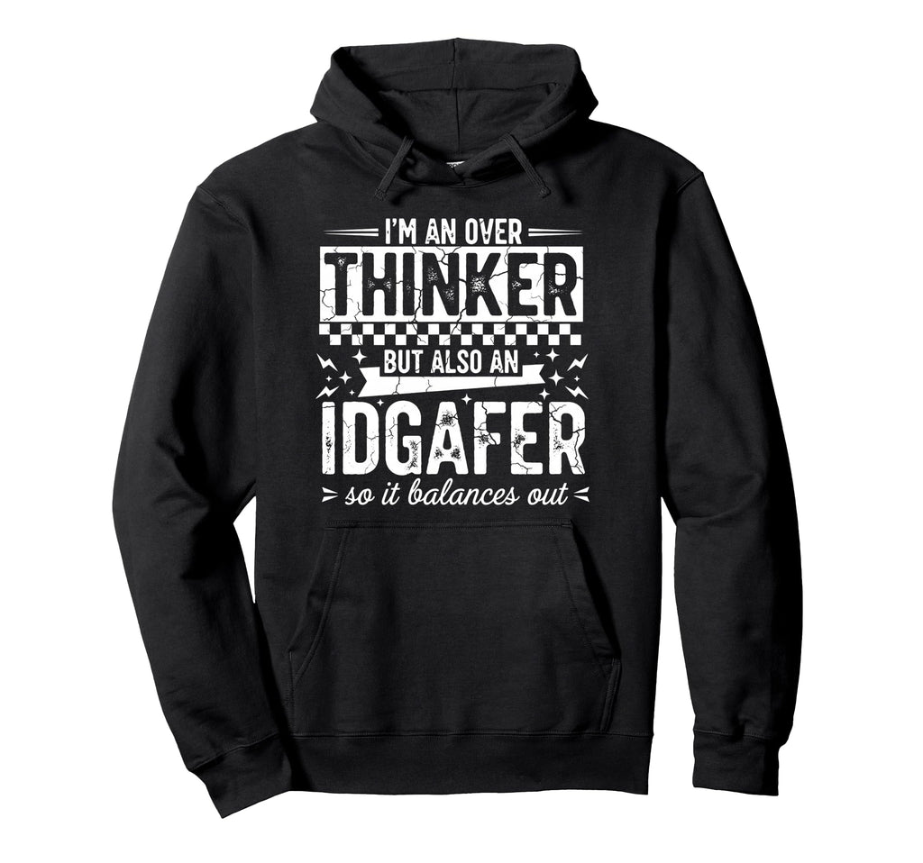 Over Thinker Idgaf Funny Sarcastic Hoodie - Fun Novelty Design for Adults - T-Shirt, Sweatshirt, Hoodie