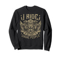 I Ride So I Dont Choke People Sweatshirt - Casual Everyday Wear Unisex - T-Shirt, Sweatshirt, Hoodie