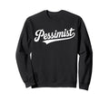 Team Pessimist Script Typography Word Sweatshirt - Trendy Graphic Unisex - T-Shirt, Sweatshirt, Hoodie