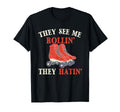 They See Me Rollin They Hatin Roller T-Shirt - Trendy Graphic Men Women - T-Shirt, Sweatshirt, Hoodie