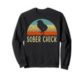 Sober Chick Funny Recovery Sobriety Sweatshirt - Fun Novelty Design Unisex - T-Shirt, Sweatshirt, Hoodie