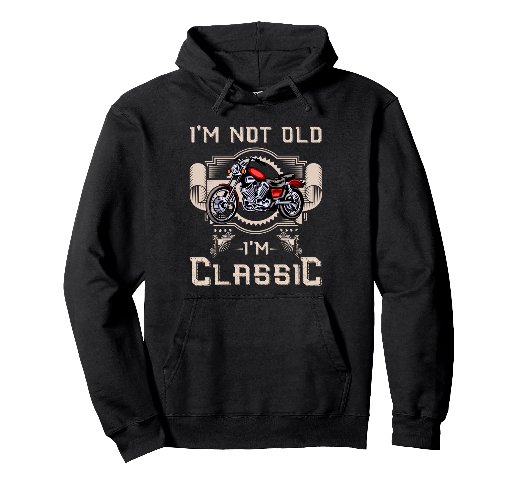 Im Not Old Im Motorcycle Hoodie - Streetwear Style Men Women - T-Shirt, Sweatshirt, Hoodie