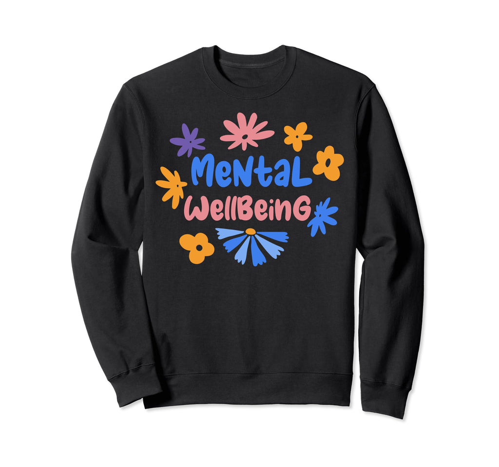 Mental Wellbeing Depression Mental Sweatshirt - Fun Novelty Design Unisex - T-Shirt, Sweatshirt, Hoodie