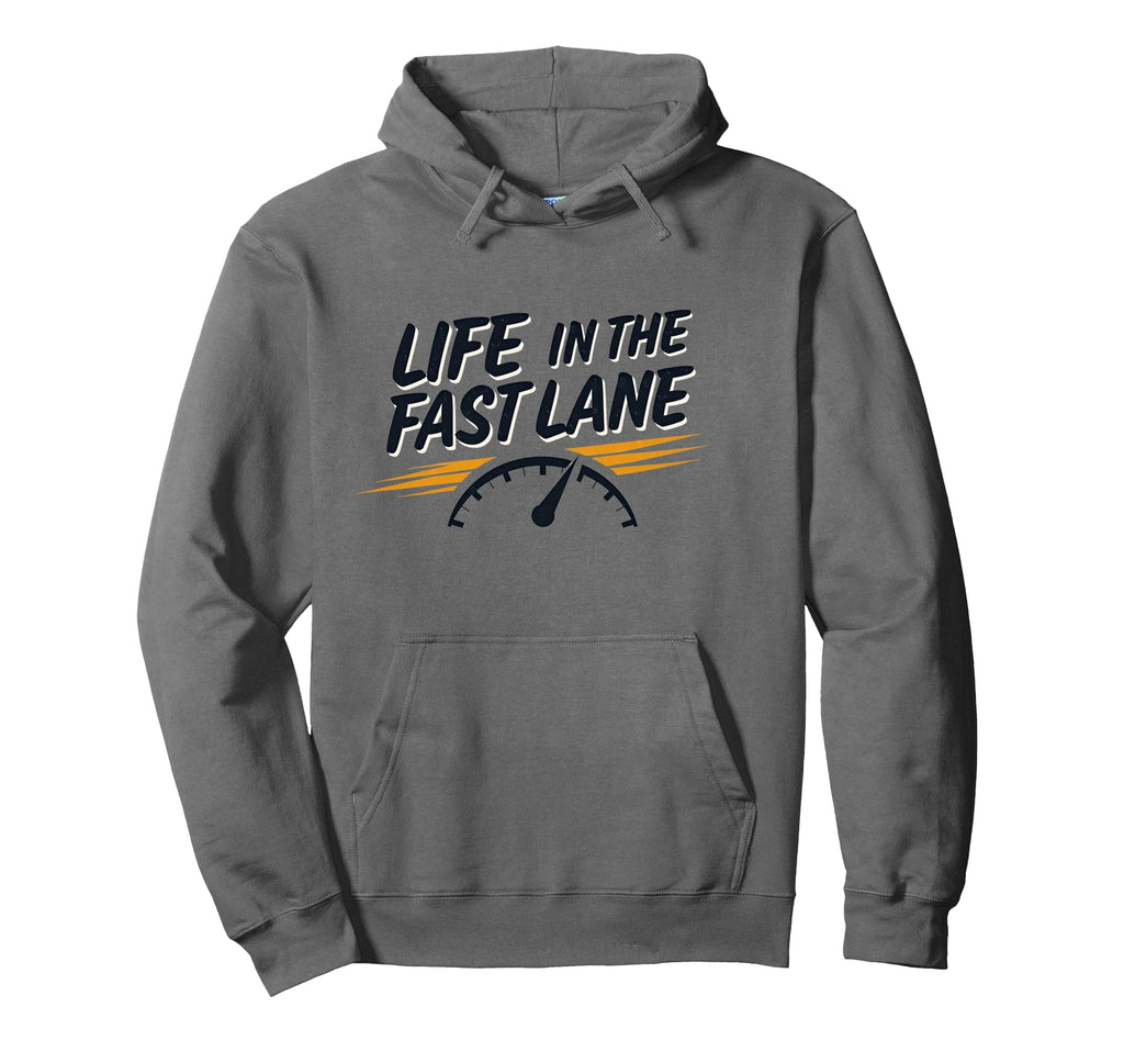 Life Fast Lane Car Racing Hoodie - Streetwear Style Men Women - T-Shirt, Sweatshirt, Hoodie