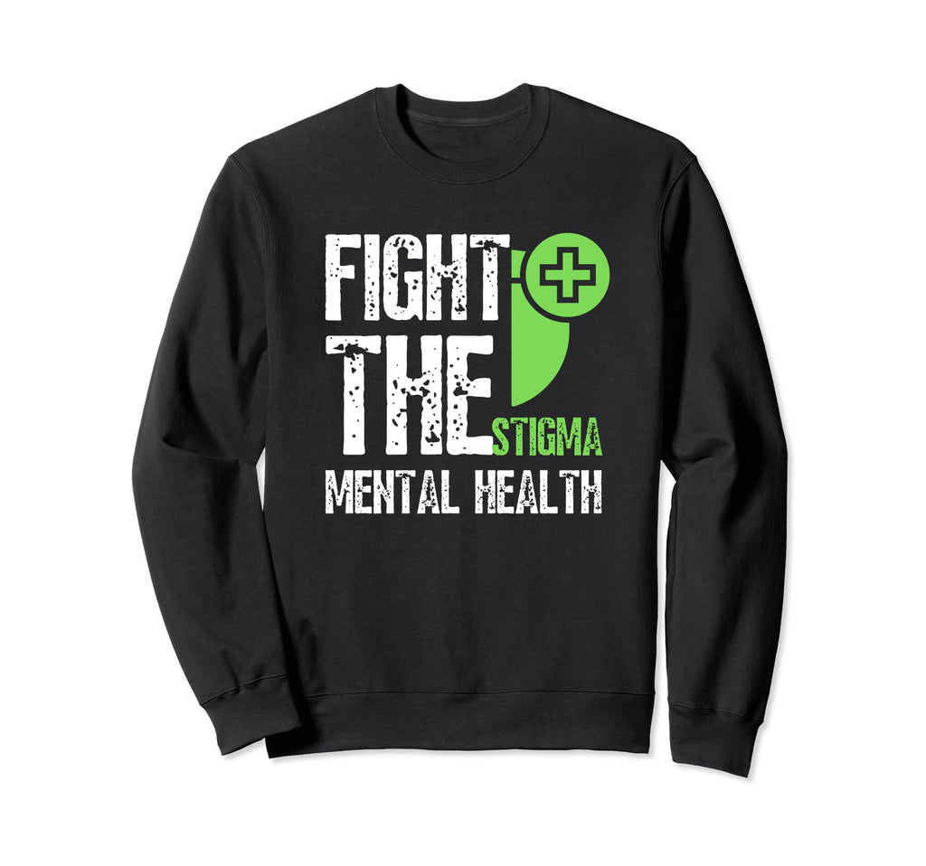 Fight Stigma Mental Health Sweatshirt - Streetwear Style Unisex - T-Shirt, Sweatshirt, Hoodie