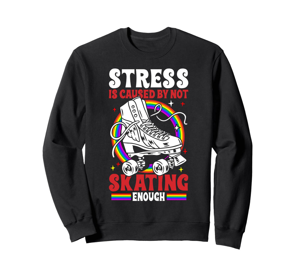 Roller Skating Skate 1970S Stress Is Sweatshirt - Graphic Print Unisex - T-Shirt, Sweatshirt, Hoodie