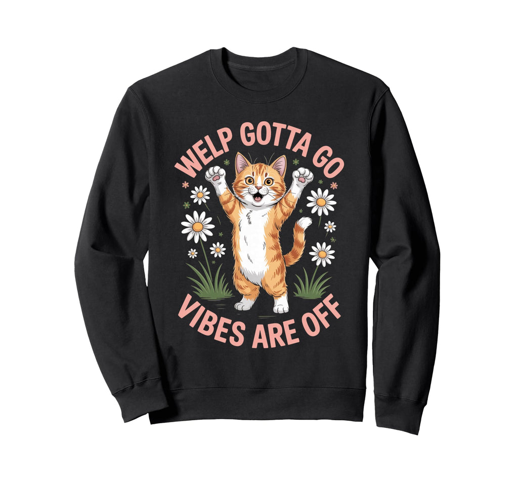 Orange Tabby Kitten Welp Gotta Go Sweatshirt - Novelty Apparel Men Women - T-Shirt, Sweatshirt, Hoodie