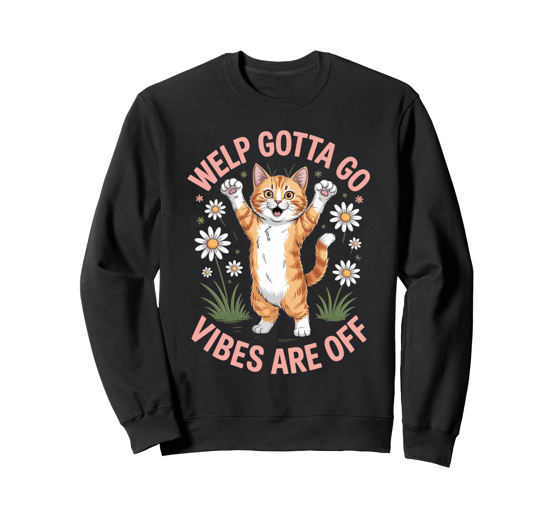 Orange Tabby Kitten Welp Gotta Go Sweatshirt - Novelty Apparel Men Women - T-Shirt, Sweatshirt, Hoodie