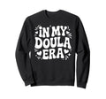 My Doula Era Funny Meme Sweatshirt - Fun Novelty Design Men Women - T-Shirt, Sweatshirt, Hoodie