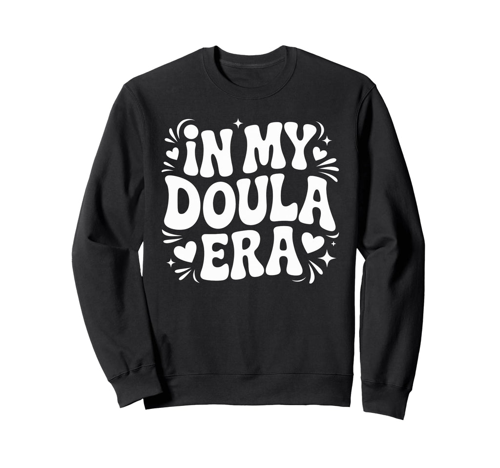 My Doula Era Funny Meme Sweatshirt - Unique Graphic for Adults - T-Shirt, Sweatshirt, Hoodie