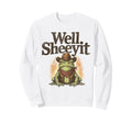 Well Sheeyit Funny Cowboy Frog Sweatshirt - Casual Everyday Wear Unisex - T-Shirt, Sweatshirt, Hoodie