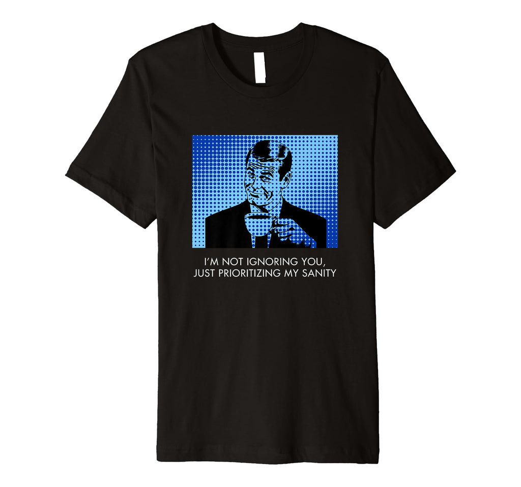 Funny Sanity Witty Self Care Pop Art T-Shirt - Unique Graphic Men Women - T-Shirt, Sweatshirt, Hoodie
