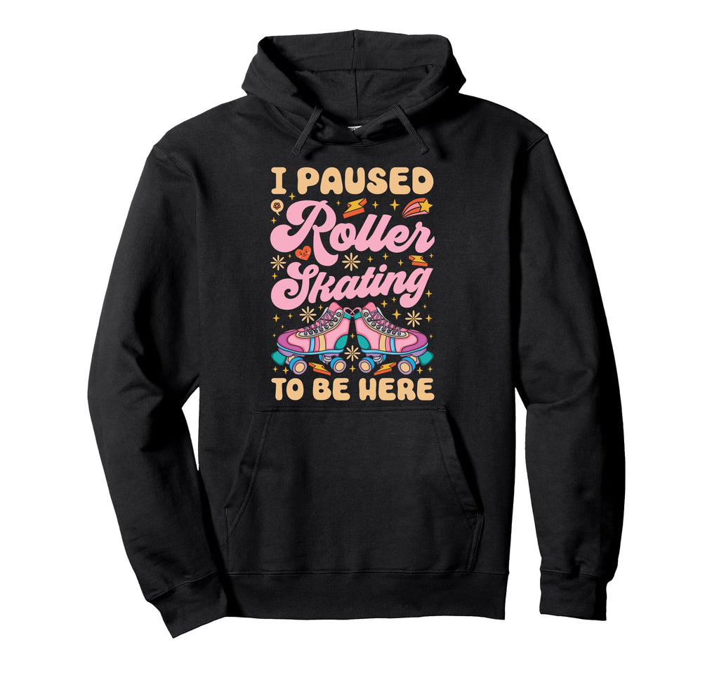 Roller Skating Skate 1970S I Paused Hoodie - Aesthetic Graphic for Adults - T-Shirt, Sweatshirt, Hoodie