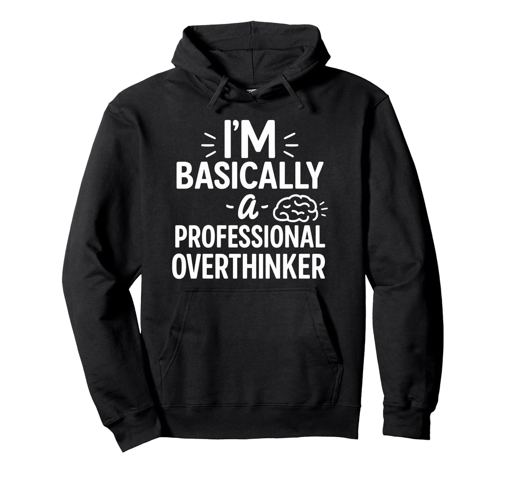 Funny Overthinking Anxious Minds Hoodie - Minimalist Print Men Women - T-Shirt, Sweatshirt, Hoodie