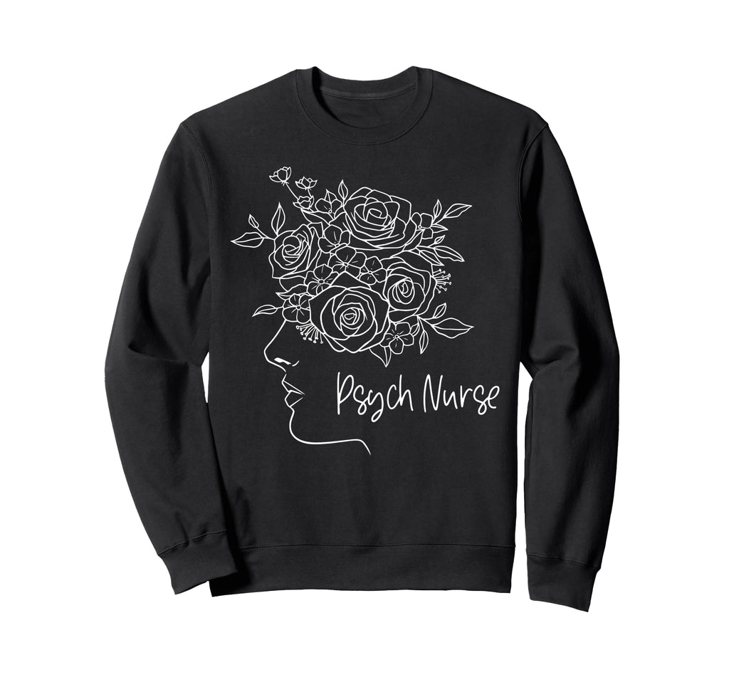 Floral Psych Rn Psychiatric Nurse Sweatshirt - Streetwear Style Men Women - T-Shirt, Sweatshirt, Hoodie