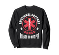 Emotional Support Human Do Not Sweatshirt - Fun Novelty Design Men Women - T-Shirt, Sweatshirt, Hoodie