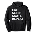 Roller Skating Eat Sleep Skate Repeat Hoodie - Unique Graphic Men Women - T-Shirt, Sweatshirt, Hoodie