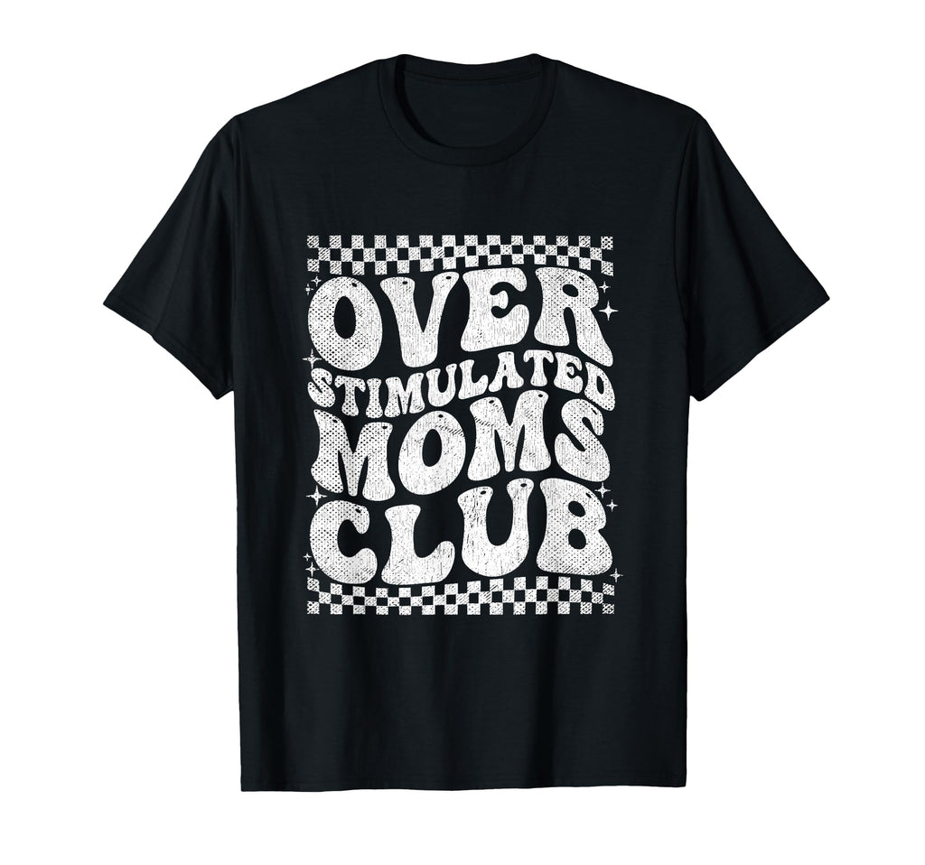 Overstimulated Moms Club Neurodivergent T-Shirt - Custom Art Print Unisex - T-Shirt, Sweatshirt, Hoodie