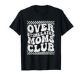Overstimulated Moms Club Neurodivergent T-Shirt - Custom Art Print Unisex - T-Shirt, Sweatshirt, Hoodie