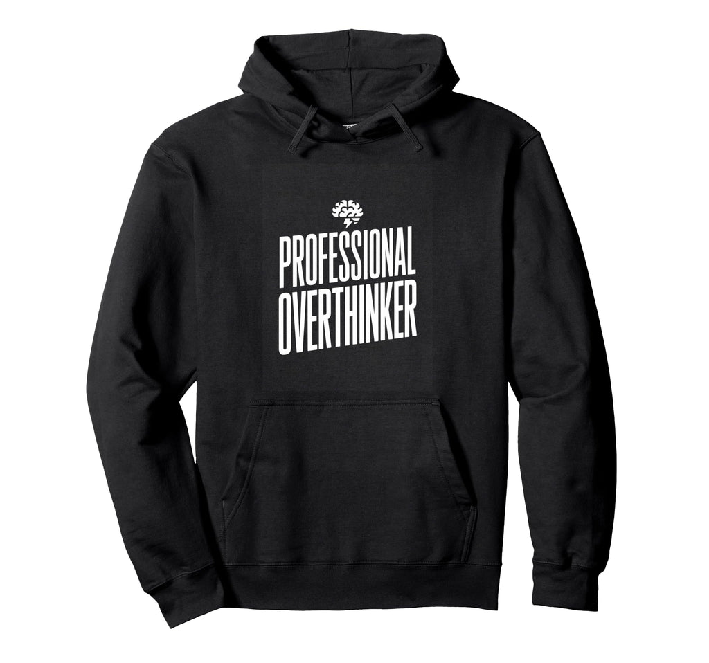 Professional Overthinker Funny Anxiety Hoodie - Aesthetic Graphic Unisex - T-Shirt, Sweatshirt, Hoodie