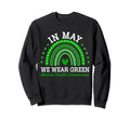 May We Wear Green Rainbow Mental Health Sweatshirt - Trendy Graphic Unisex - T-Shirt, Sweatshirt, Hoodie
