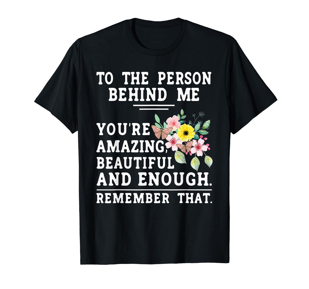 To Person Behind Me Youre Amazing Mental T-Shirt - Minimalist Print Unisex - T-Shirt, Sweatshirt, Hoodie