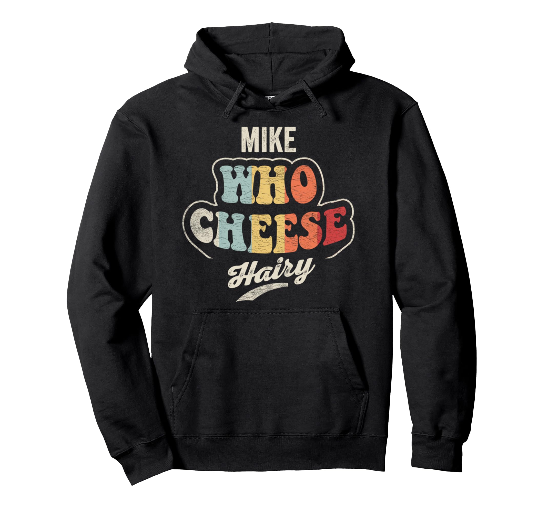 Mike Who Cheese Hairy Fun Text Hoodie - Aesthetic Graphic Unisex - T-Shirt, Sweatshirt, Hoodie