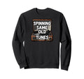 Spinning Same Old Tunes Record Player Sweatshirt - Streetwear Style Unisex - T-Shirt, Sweatshirt, Hoodie