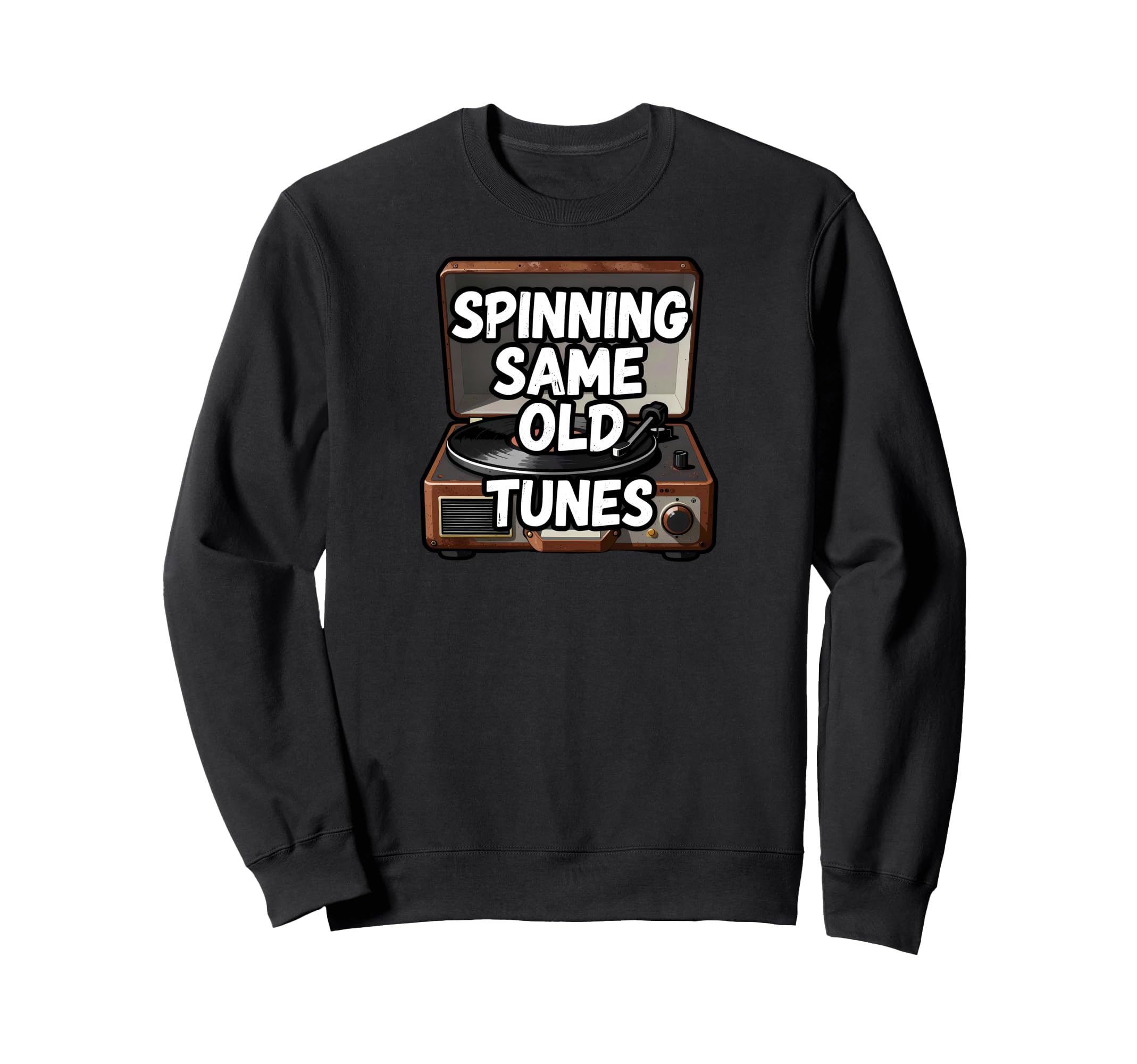 Spinning Same Old Tunes Record Player Sweatshirt - Streetwear Style Unisex - T-Shirt, Sweatshirt, Hoodie