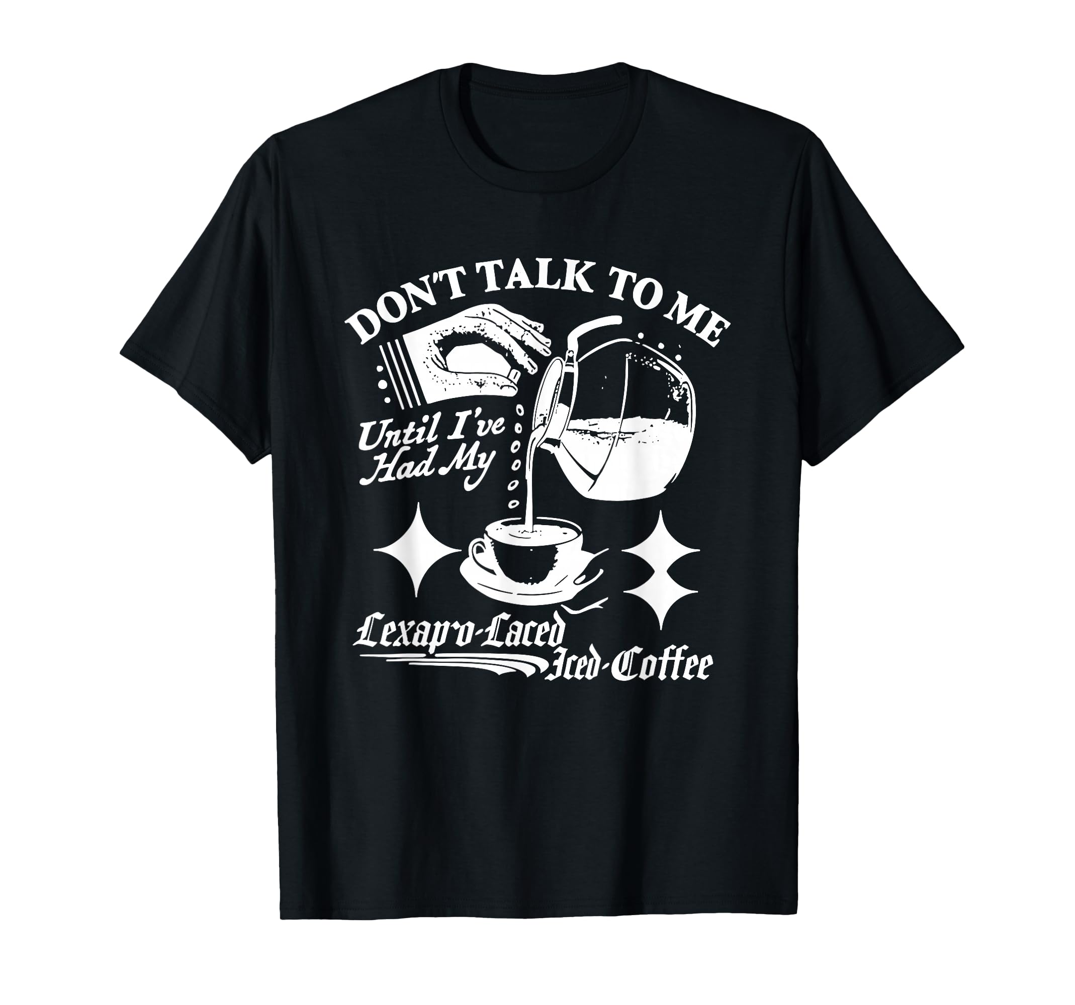 Dont Talk To Me Until Ive Had My T-Shirt - Minimalist Print for Adults - T-Shirt, Sweatshirt, Hoodie