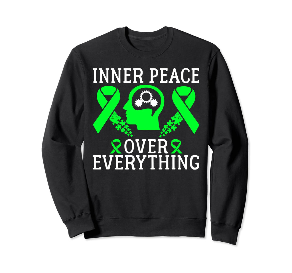 Inner Peace Over Everything Mental Sweatshirt - Novelty Apparel Men Women - T-Shirt, Sweatshirt, Hoodie
