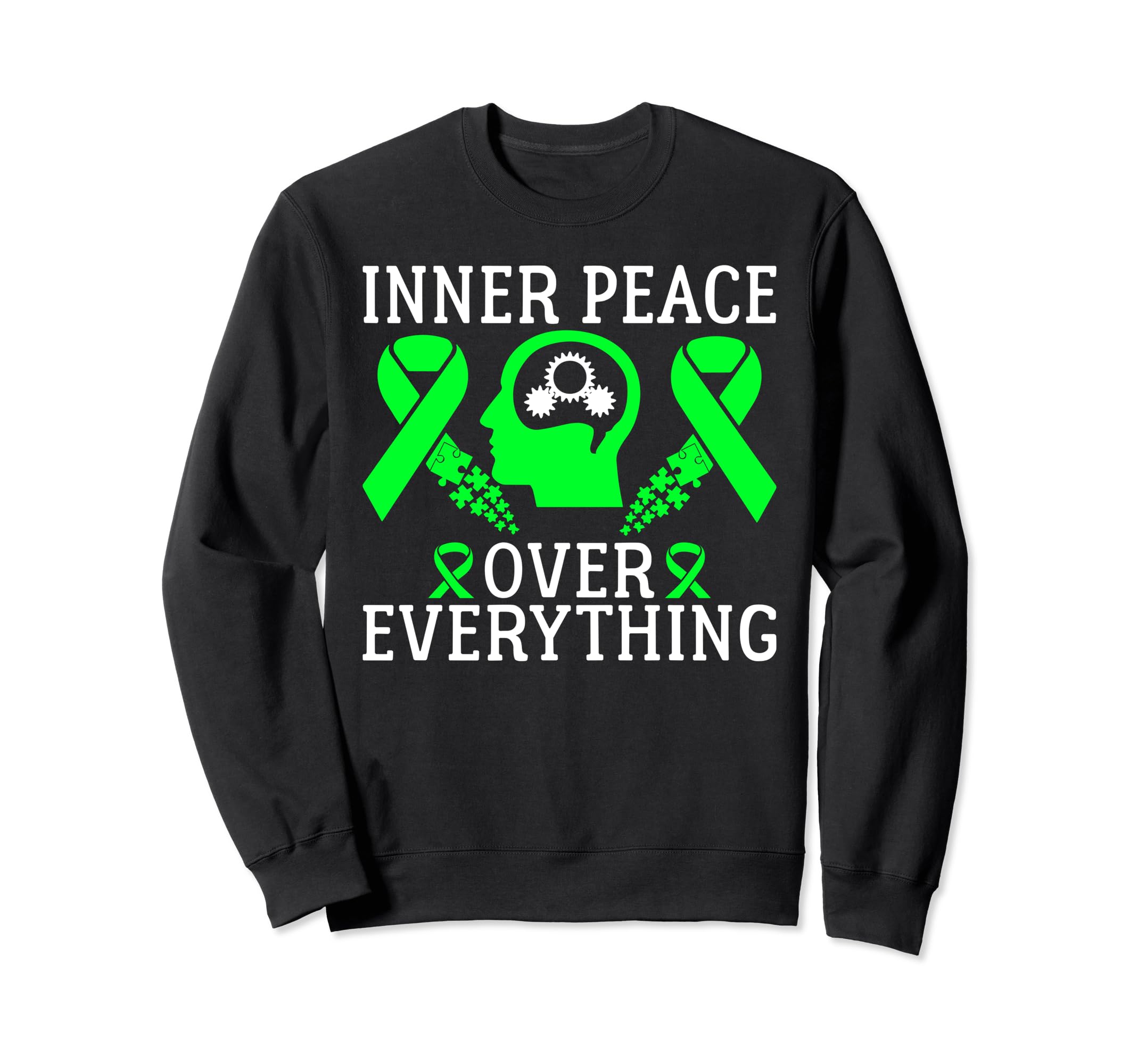 Inner Peace Over Everything Mental Sweatshirt - Novelty Apparel Men Women - T-Shirt, Sweatshirt, Hoodie
