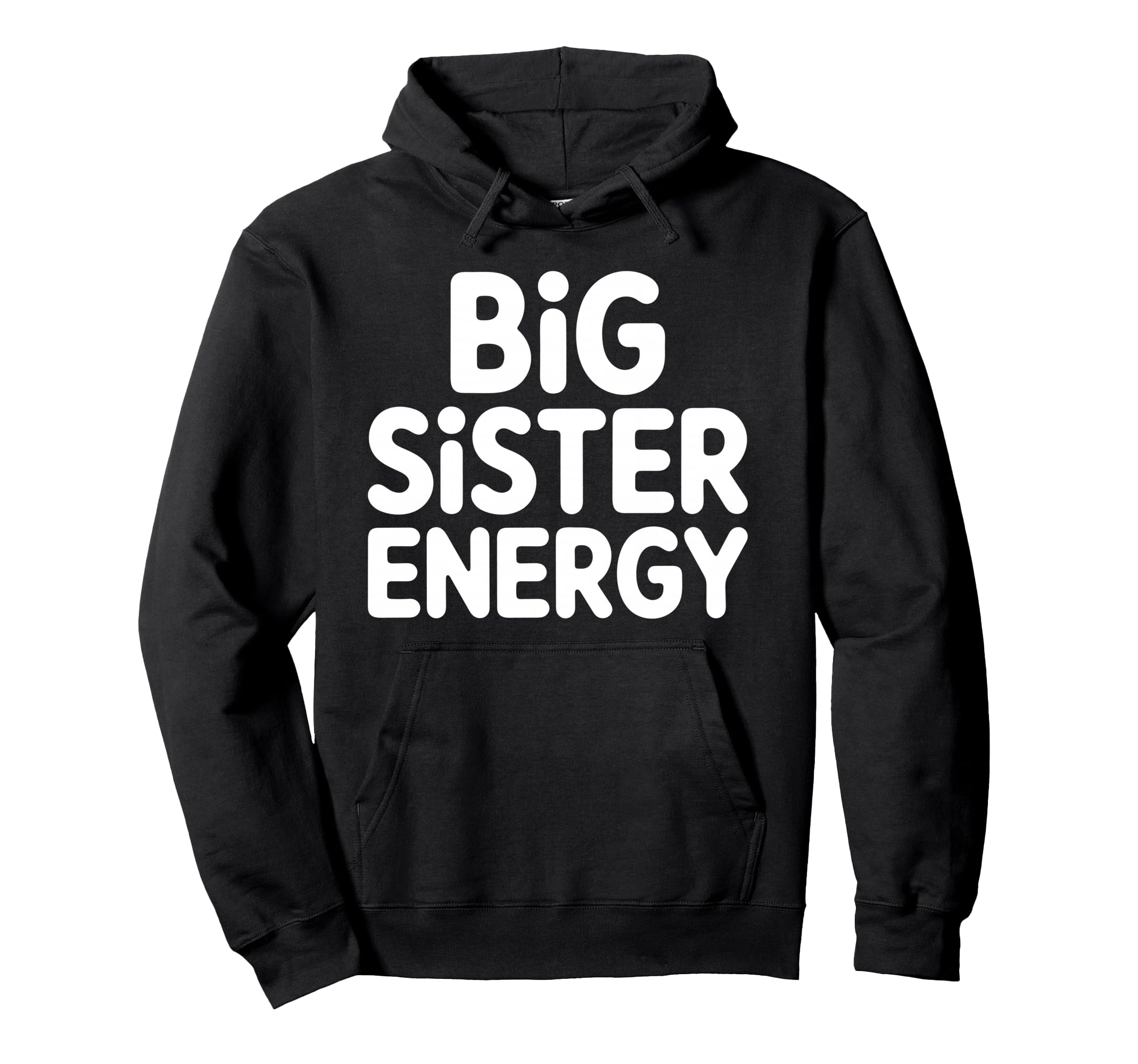 Big Sister Energy Big Sis Typography Hoodie - Casual Everyday Wear Unisex - T-Shirt, Sweatshirt, Hoodie