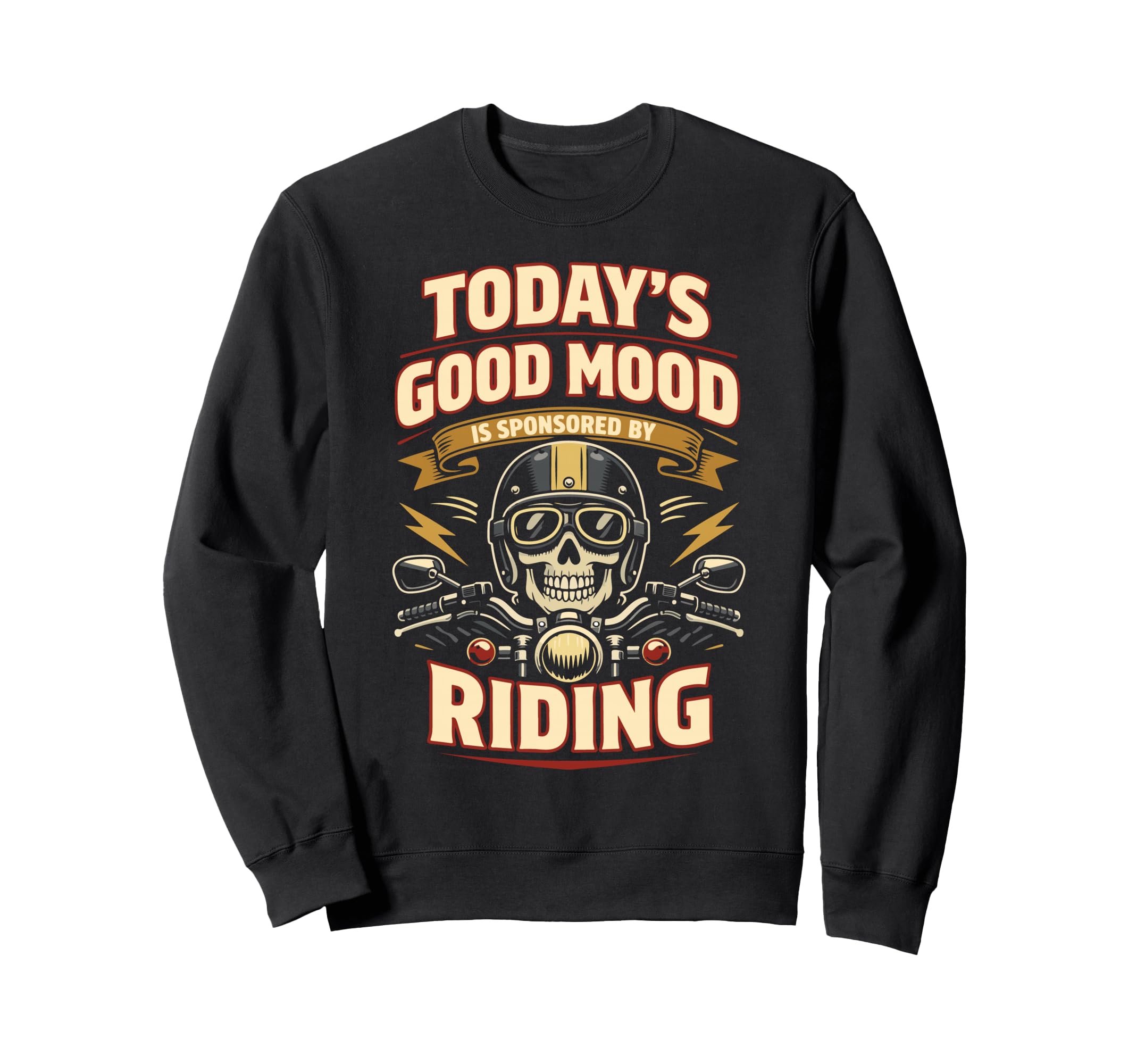 Motorcycle Biker Todays Good Mood Is Sweatshirt - Streetwear Style Unisex - T-Shirt, Sweatshirt, Hoodie